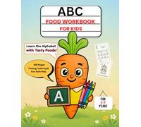ABC FOOD WORKBOOK FOR KIDS | Learn the Alphabet with Tasty Foods: 100 Pages | Tracing, Coloring & Fun Activities | FOR 3-7 YEARS