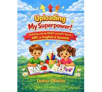 ABC for Bilingual: English & Spanish. Uploading My Superpower!: Coloring with my RIGHT and LEFT Hand