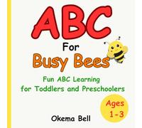 ABC For Busy Bees: ABC Alphabet Book for Toddlers and Preschool Kids Ages 1-3 | Early Learning, Letter Recognition, and Fun Activities!