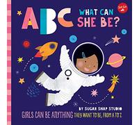 ABC for Me: ABC What Can She Be?: Volume 5 Girls can be anything they want to be, from A to Z (ABC for Me)