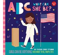 ABC for Me: ABC What Can She Be? : Girls can be anything they want to be, from A to Z Volume 5
