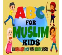ABC For Muslim Kids An Alphabet Book With Islamic Words: Colorful Muslim Book for Children, Islamic Book for Kids in English (A-Z)