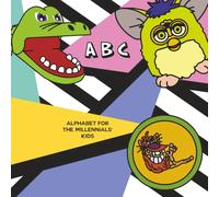 ABC FOR THE MILLENNIALS’ KIDS: A nostalgic A to Z of 90s toys, made for today’s little ones (ABC ALPHABET BOOKS)