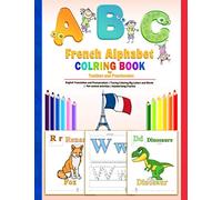 ABC French Alphabet Coloring Book for Toddlers and Preschoolers: English Translation and Pronunciation | Tracing Coloring Big Letters and Words | Pen control activities | Handwriting Practice
