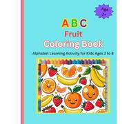 ABC Fruit Coloring Book: Alphabet Learning Activity for Kids Ages 2 to 8 (ABC Coloring Books)
