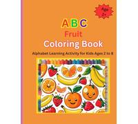 ABC Fruit Coloring Book: Alphabet Learning Activity for Kids Ages 2 to 8 (ABC Coloring Books)