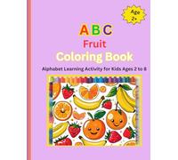 ABC Fruit Coloring Book: Alphabet Learning Activity for Kids Ages 2 to 8 (ABC Coloring Books)