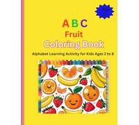 ABC Fruit Coloring Book: Alphabet Learning Activity for Kids Ages 2 to 8 (ABC Coloring Books)