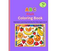 ABC Fruit Coloring Book: Alphabet Learning Activity for Kids Ages 2 to 8 (ABC Coloring Books)