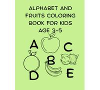 ABC Fruits Coloring Adventure: Fun Alphabet Learning for Kids: A to Z Fruit Names with Cute Coloring Pages for Early Learners Ages 3-5