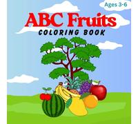 ABC Fruits Coloring Book: Learn the Alphabet with Fun Fruit Coloring Pages for Toddlers and Preschoolers