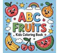ABC Fruits kids Coloring Book: A to Z Fruits Coloring Book for Early Learning and Creativity for Kids Ages 2-8