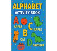 ABC Fun: My First Alphabet Activity Book: A to Z Activity Book: Learn Letters Through Fun Games & Coloring