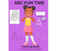 ABC FUN TIME: A 106 page, Fun and Empowering Unique ABC Coloring Book Celebrating Beautiful Black Girl Power. 4 Fun Learning Styles for building Early Education and Confidence!