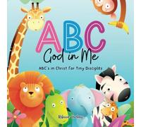 ABC God in Me: ABC's in Christ for Tiny Disciples