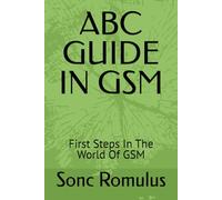 ABC GUIDE IN GSM: First Steps In The World Of GSM