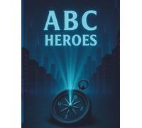 ABC Heroes: The Alphabet Adventure - Volume 1: Full-Color Edition