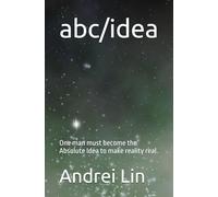 abc/idea: One man must become the Absolute Idea to make reality real.