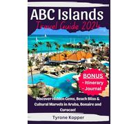 ABC Islands Travel Guide 2024: Discover Hidden Gems, Beach Bliss & Cultural Marvels in Aruba, Bonaire and Curacao!