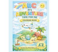 ABC It's Adventure Time for Me: Adventure-Themed Alphabet Coloring Book for Kids Ages 3-6