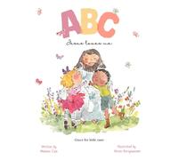 ABC Jesus Loves Me: Grace for little ones, A Christian Children's Picture Book of Grace