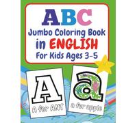 ABC Jumbo Coloring Book in ENGLISH for Kids Ages 3-5: 100+ Double-sided Alphabet Coloring Pages. English Immersion Learning for Toddlers, Preschool ... and Words A to Z (ABC Jumbo Languages)