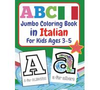 ABC Jumbo Coloring Book in ITALIAN for Kids Ages 3-5: 100+ Double-sided Alphabet Coloring Pages. Italian Immersion Learning for Toddlers, Preschool ... and Words A to Z (ABC Jumbo Languages)
