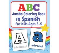 ABC Jumbo Coloring Book in Spanish for Kids Ages 3-5: 100+ Double-sided Alphabet Coloring Pages. Spanish Immersion Bilingual Learning for Toddlers, ... and Words A to Z (ABC Jumbo Languages)