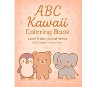 ABC Kawaii Coloring Book: Learn French Animal Names (Kawaii Learning Series)