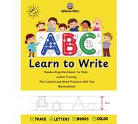 ABC Learn to Write: Handwriting Workbook for Kids: Letter Tracing, Pen Control and Word Practice with Fun Illustrations!