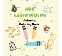 ABC Learn With Me Animals: A simple coloring book for children with alphabet, animals and easy to trace animal names