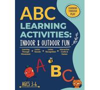 ABC Learning Activities: Indoor & Outdoor Fun: Learning Through Play | Ages 3-6 | Preschool and Kindergarten