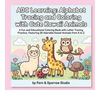ABC Learning: Alphabet Tracing and Coloring with Cute Kawaii Animals: A Fun and Educational Coloring Book with Letter Tracing Practice, Featuring 26 Adorable Kawaii Animals from A to Z