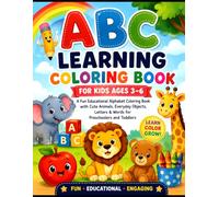 ABC Learning Coloring Book for Kids Ages 3-6: A Fun Educational Alphabet Coloring Book with Cute Animals, Everyday Objects, Letters & Words for Preschoolers and Toddlers