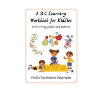 ABC Learning Workbook for Kiddies: with Writing Guides and Pictures