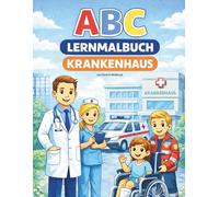 ABC-Lernmalbuch - Krankenhaus: Spielerisch das Alphabet lernen - von A bis Z zum Ausmalen