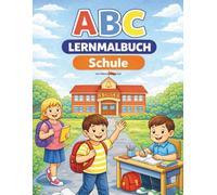 ABC-Lernmalbuch - Schule: Spielerisch das Alphabet lernen - Schule von A bis Z zum Ausmalen