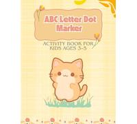 ABC Letter Dot Marker Activity Book for Kids Ages 3-5 (Little Learners Series (Ages 3-5))