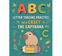 ABC Letter Tracing Practice with Casey the Capybara: Colorful ABC Tracing Book for Kids | Learn to Trace Letters, Build Fine Motor Skills, and Play ... pages (Learn & Play with Casey the Capybara)