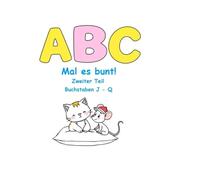ABC - Mal es bunt!: zweiter Teil - Buchstaben J-Q