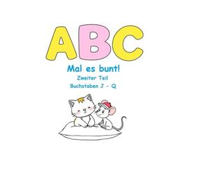 ABC - Mal es bunt!: zweiter Teil - Buchstaben J-Q