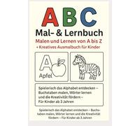 ABC Mal- & Lernbuch: Malen und Lernen von A bis Z - Das kreative Ausmalbuch für Kinder: Malen und Lernen von A bis Z - Das kreative Ausmalbuch für Kinder