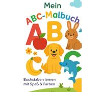 ABC-Malbuch: Entdecke das ABC mit Spaß und Farbe!