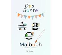 ABC Malbuch für Kinder: Lernen. Malen. Entdecken.