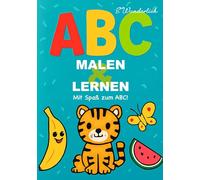 ABC Malen & Lernen: Mit Spaß zum ABC!