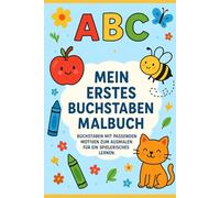 ABC - Mein erstes Buchstaben Malbuch: Spielerisch Buchstaben entdecken