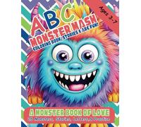 ABC MONSTER MASH: Coloring Book, Stories & ABC Fun!: A Monster Book of Love - 26 Monsters, Stories, Letters & Practice