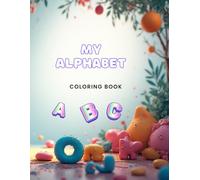ABC My Alphabet Coloring Book for Kids: Fun & Educational Learning for Toddlers, Preschoolers & Kindergarten Ages 2-6
