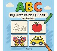 ABC My First Coloring Book for Toddlers: Fun Children's Coloring Book with Simple Cute Pictures