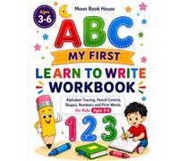 ABC - My First Learn to Write Workbook: Alphabet Tracing, Pencil Control, Lines, Shapes, Numbers and First Words for Kids Ages 3-6